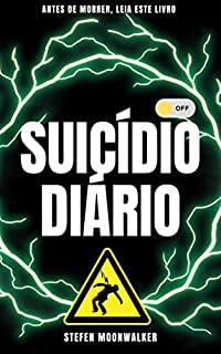 Livro Suicídio Diário: Leia este livro Antes de Morrer