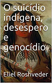 Livro O suicídio indígena, desespero e genocídio