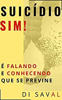 Livro SUICÍDIO, SIM!: É Falando e Conhecendo que se Previne