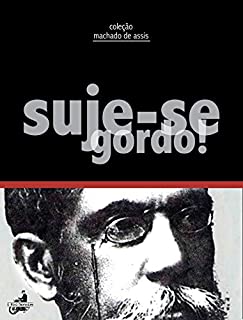 Livro Suje-se Gordo! (Contos de Machado de Assis)