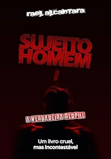 Sujeito Homem: a verdadeira redpill