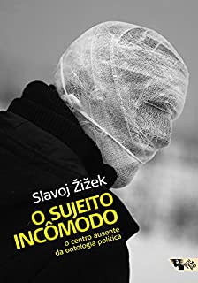 Livro O sujeito incômodo: O centro ausente da ontologia política