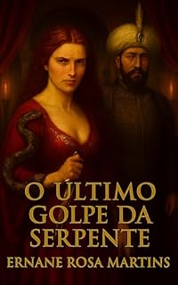 Livro Suleiman e Hürrem: O Sultão Magnífico e sua Paixão Proibida. Volume 9 – O Último Golpe da Serpente:: O confronto final fecha todos os arcos, revelando o destino de cada personagem.