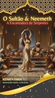 O Sultão & Neemeth: A Encantadora de Serpentes - Mansão dos Contos