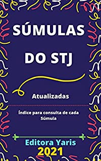 Súmulas do Superior Tribunal de Justiça - STJ: Atualizadas - 2021