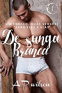 Livro De Sunga Branca [Contos Eróticos - Vol.1] (Dual Version)