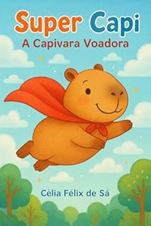 Livro Super Capi: A Capivara Voadora