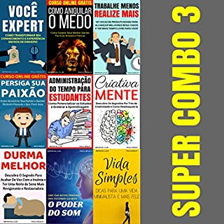 Livro Super Combo 3: Você Expert, Como Aniquilar o Medo, Trabalhe Menos Realize Mais, Persiga Sua Paixão, Administração Do Tempo Para Estudantes, Criativa Mente, ... Vida Simples (Imparavel.club Super Combo)