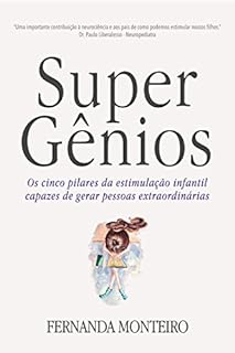 SUPER GÊNIOS: Os cinco pilares da estimulação infantil capazes de gerar pessoas extraordinárias