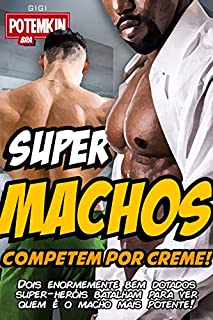 Super Machos competem por creme!: Dois enormemente bem dotados super-heróis batalham para ver quem é o macho mais potente! (Liga do Sexo Livro 3)