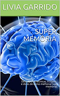 Livro SUPER MEMÓRIA: Descubra as técnicas, truques e dicas de como melhorar sua memória