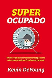 Livro Super ocupado: um livro (misericordiosamente) pequeno sobre um problema (realmente) grande