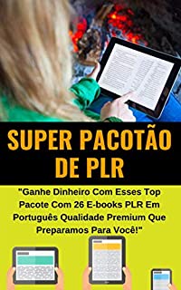 Livro SUPER PACOTÃO DE PLR 2019: Todos os Empreendedores que Querem Faturar Alto Chegou a Sua Vez...