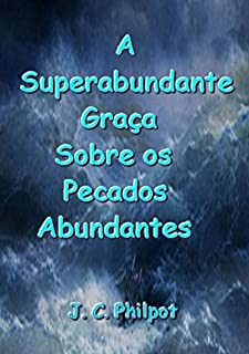 Livro A Superabundante Graça Sobre Os Pecados Abundantes