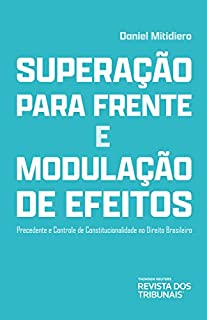 Livro Superação para frente e modulação de efeitos : precedente e controle de constitucionalidade no direito brasileiro