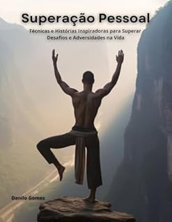 Livro Superação Pessoal: Técnicas e histórias inspiradoras para superar desafios e adversidades na vida.