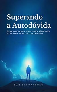 Livro Superando a Autodúvida: Desenvolvendo Confiança Ilimitada Para Uma Vida Extraordinária