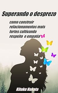 Livro Superando o desprezo: como construir relacionamentos mais fortes cultivando respeito e empatia