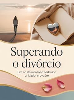 Livro Superando o Divórcio - Como curar o coração, reconstruir a vida e se reencontrar depois do fim