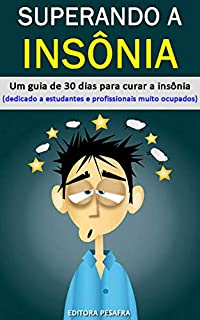 Livro Superando a insônia: um guia de 30 dias para curar a insônia (especialmente para profissionais e estudantes muito ocupados)