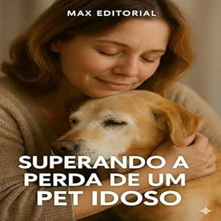 Livro Superando a Perda de um Pet Idoso (COMO SUPERAR A PERDA DO MEU PET)