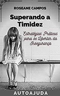 Livro Superando a Timidez: Estratégias Práticas para se Libertar da Insegurança