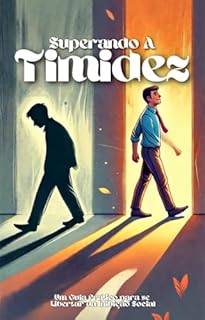 Livro Superando A Timidez: Um Guia Prático para se Libertar da Inibição Social
