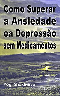 Livro Como Superar a Ansiedade ea Depressão sem Medicamentos