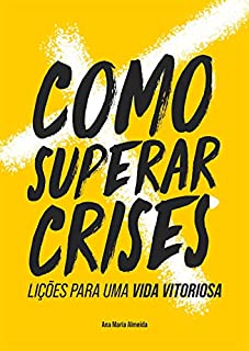 Livro Como Superar Crises: Lições para uma vida vitoriosa