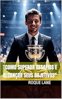 Livro "Como Superar Desafios e Alcançar Seus Objetivos"