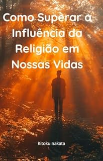 Livro Como superar a influência da religião em nossas vidas