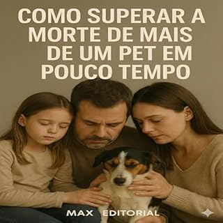 Livro Como Superar a Morte de Mais de Um Pet em Pouco Tempo (COMO SUPERAR A PERDA DO MEU PET)