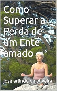 Livro Como Superar a Perda de um Ente amado