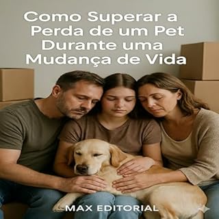Livro Como Superar a Perda de um Pet Durante Mudanças de Vida (COMO SUPERAR A PERDA DO MEU PET)