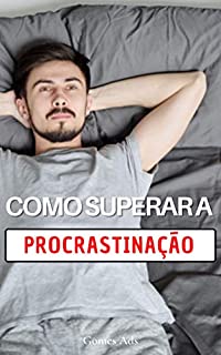 Livro Como superar a Procrastinação