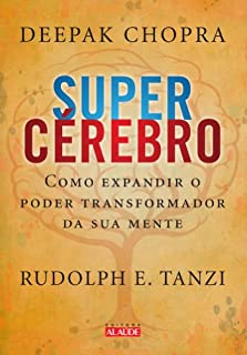 Supercérebro: Como expandir o poder transformador da sua mente