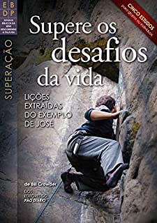 Livro Supere os desafios da vida: Lições extraídas do exemplo de José (Estudos bíblicos da série Descobrindo a Palavra)