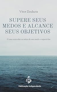 Livro Supere seus medos e alcance seus objetivos