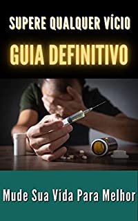 Livro Supere Qualquer Vício: Seu Guia Definitivo Para uma Vida Melhor