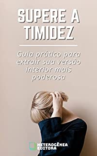 Livro SUPERE A TIMIDEZ: Guia Prático Para Extrair Sua Versão Interior Mais Poderosa