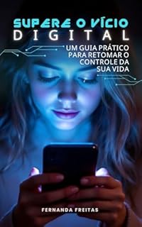 Livro Supere o Vício Digital: Um guia prático para retomar o controle da sua vida