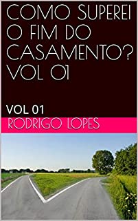 Livro COMO SUPEREI O FIM DO CASAMENTO? VOL 01: VOL 01