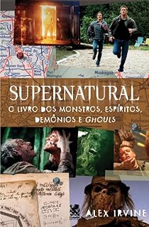 Livro Supernatural: Livro dos Monstros, Espíritos, Demônio e Ghouls