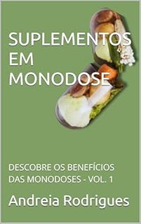 Livro SUPLEMENTOS EM MONODOSE: DESCOBRE OS BENEFÍCIOS DAS MONODOSES - VOL. 1