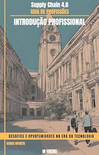 Livro Supply Chain 4.0: Desafios e Oportunidades na Era da Tecnologia - Guia de Profissões - Introdução profissional