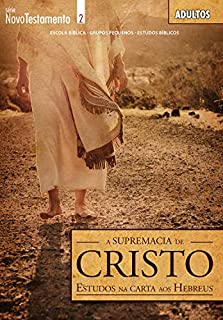 Livro A Supremacia de Cristo: Estudo nas Cartas aos Hebreus (Novo Testamento)