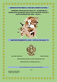 Livro Supremo Conselho do Grau 33: Grau 7: Preboste ou Juiz (Supremo Conselho Altos Graus de Maçonaria Livro 4)