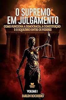 Livro O SUPREMO EM JULGAMENTO - Volume 1: Como funciona a democracia, a Constituição e o equilíbrio entre os Poderes