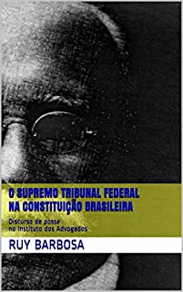 Livro O Supremo Tribunal Federal na Constituição Brasileira: Discurso de posse no Instituto dos Advogados