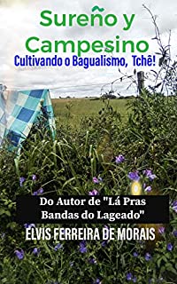 SUREÑO Y CAMPESINO: Cultivando o Bagualismo, tchê!